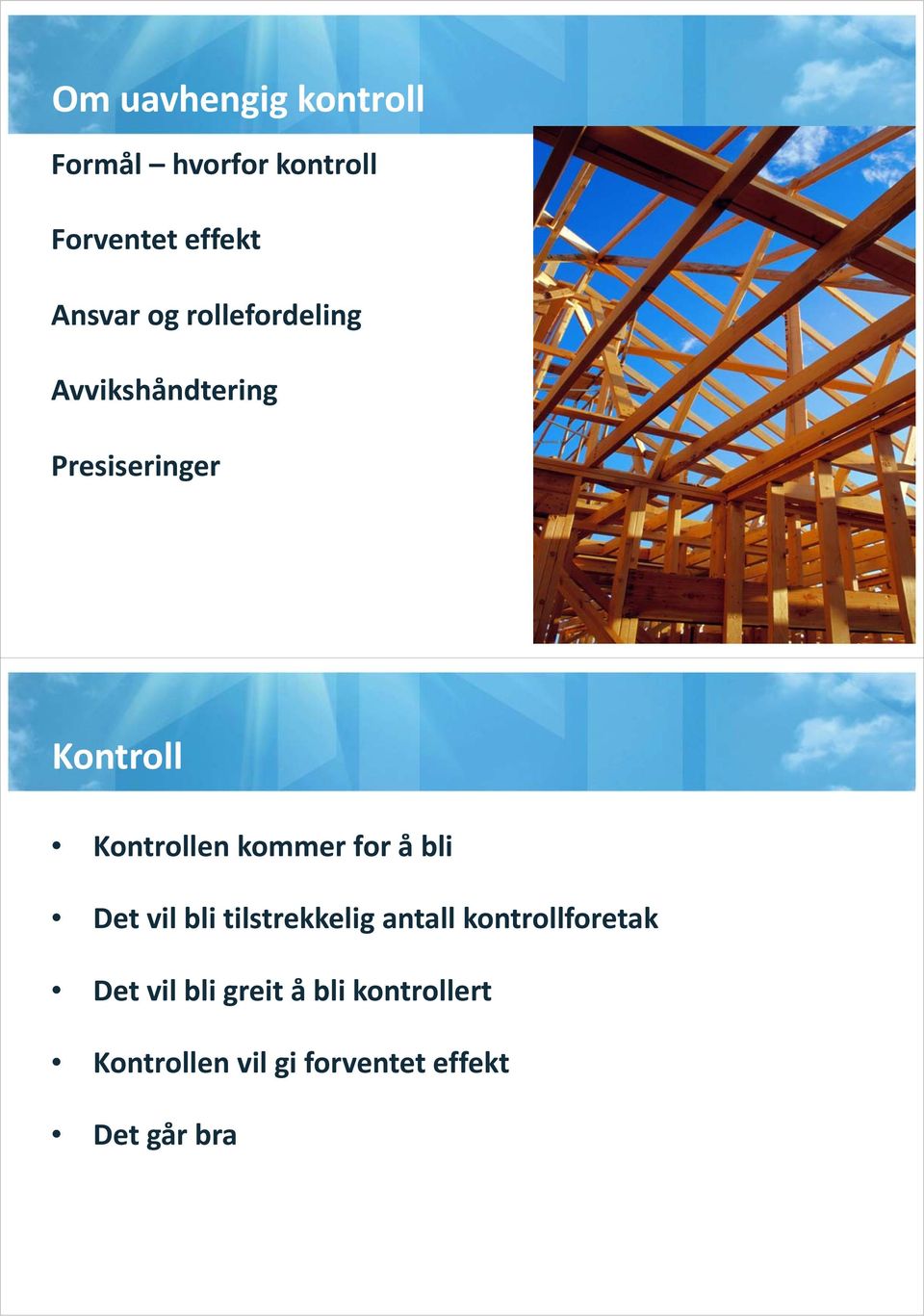 kommer for å bli Det vil bli tilstrekkelig antall kontrollforetak Det