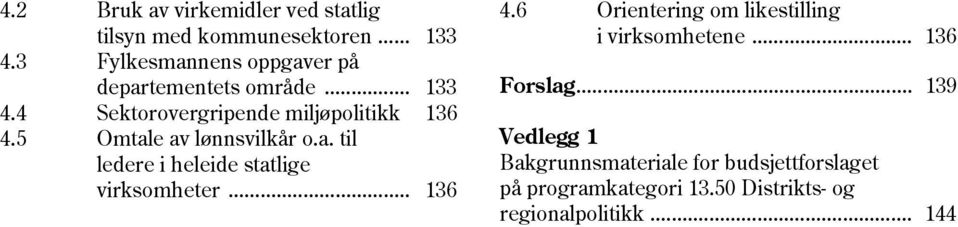 5 Omtale av lønnsvilkår o.a. til ledere i heleide statlige virksomheter... 136 4.