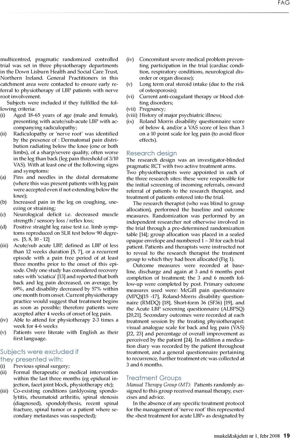 Subjects were included if they fulfilled the following criteria: (i) Aged 18-65 years of age (male and female), presenting with acute/sub-acute LBP with accompanying radiculopathy; (ii) Radiculopathy