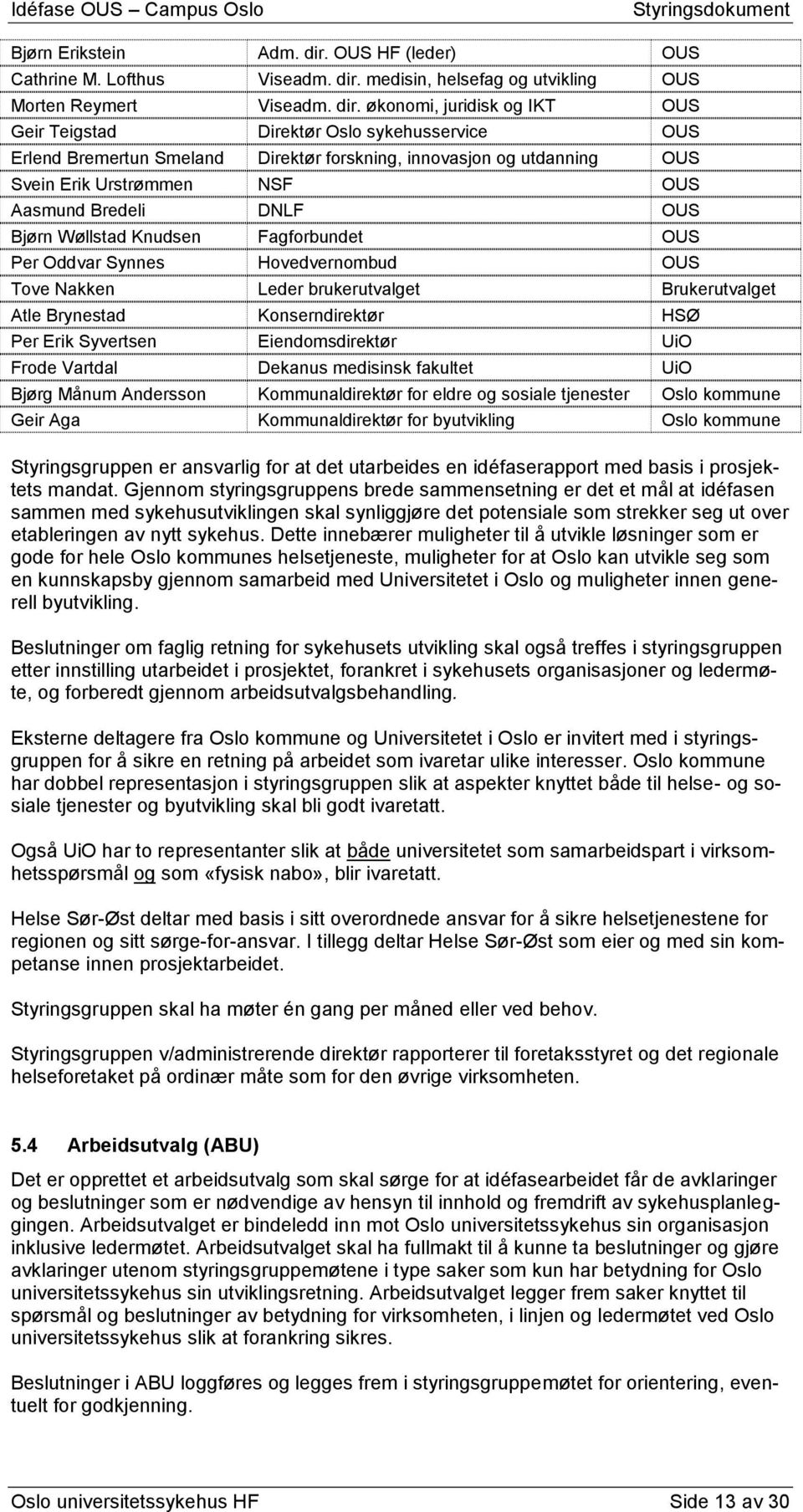 medisin, helsefag og utvikling OUS Morten Reymert Viseadm. dir.