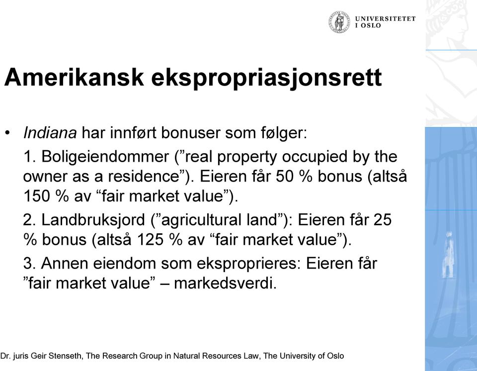 Eieren får 50 % bonus (altså 150 % av fair market value ). 2.