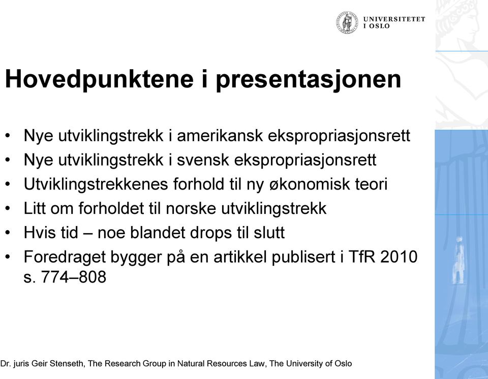 Utviklingstrekkenes forhold til ny økonomisk teori Litt om forholdet til norske