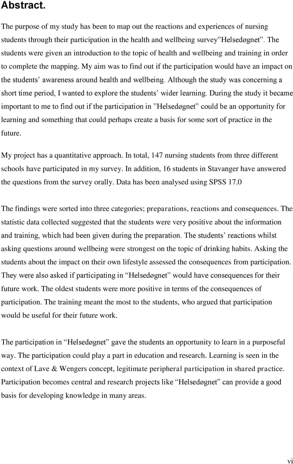 My aim was to find out if the participation would have an impact on the students awareness around health and wellbeing.