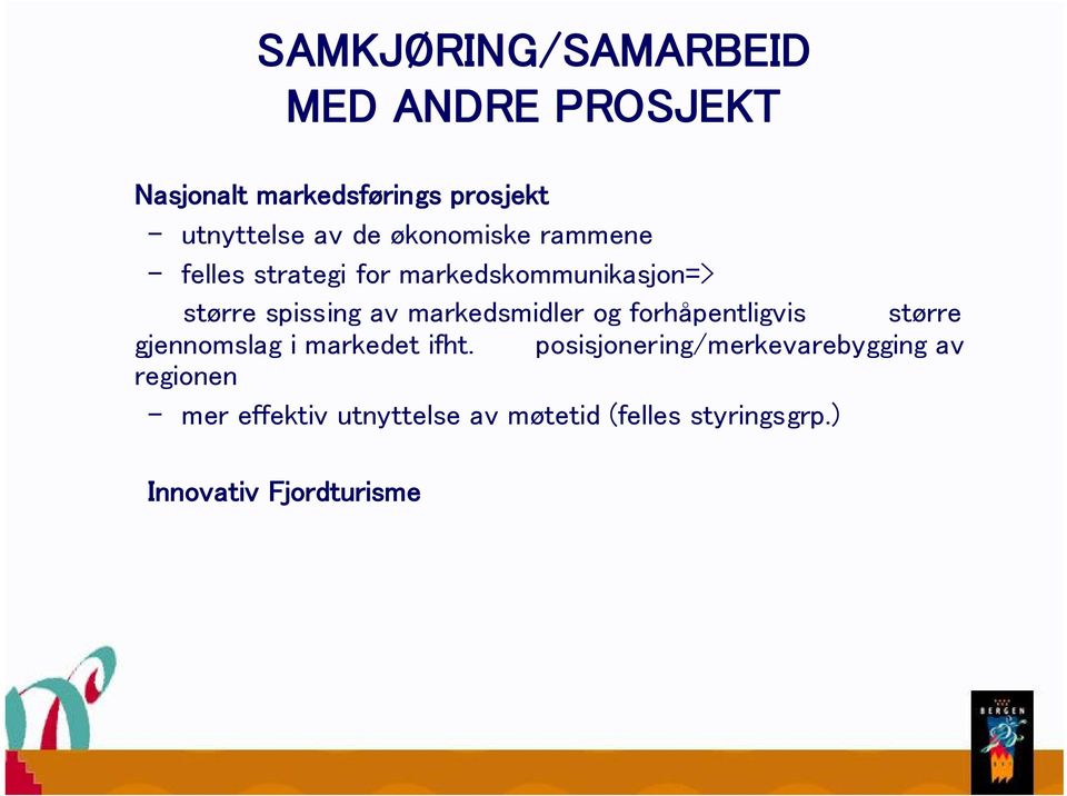 markedsmidler og forhåpentligvis større posisjonering/merkevarebygging av gjennomslag i