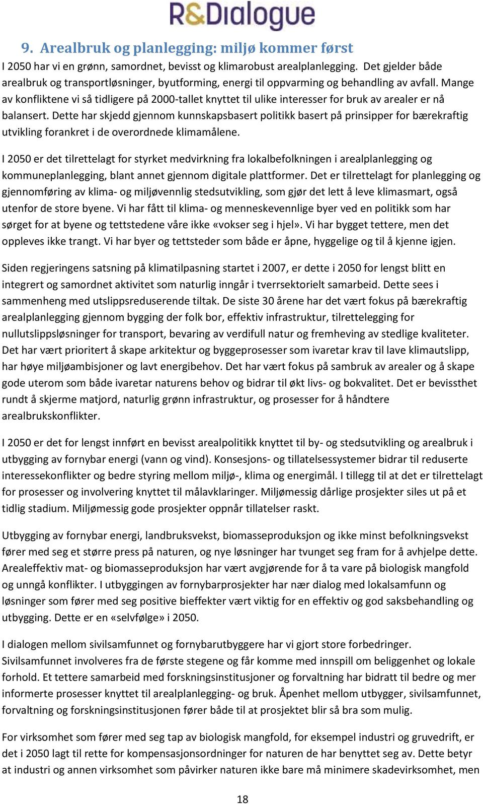 Mange av konfliktene vi så tidligere på 2000-tallet knyttet til ulike interesser for bruk av arealer er nå balansert.