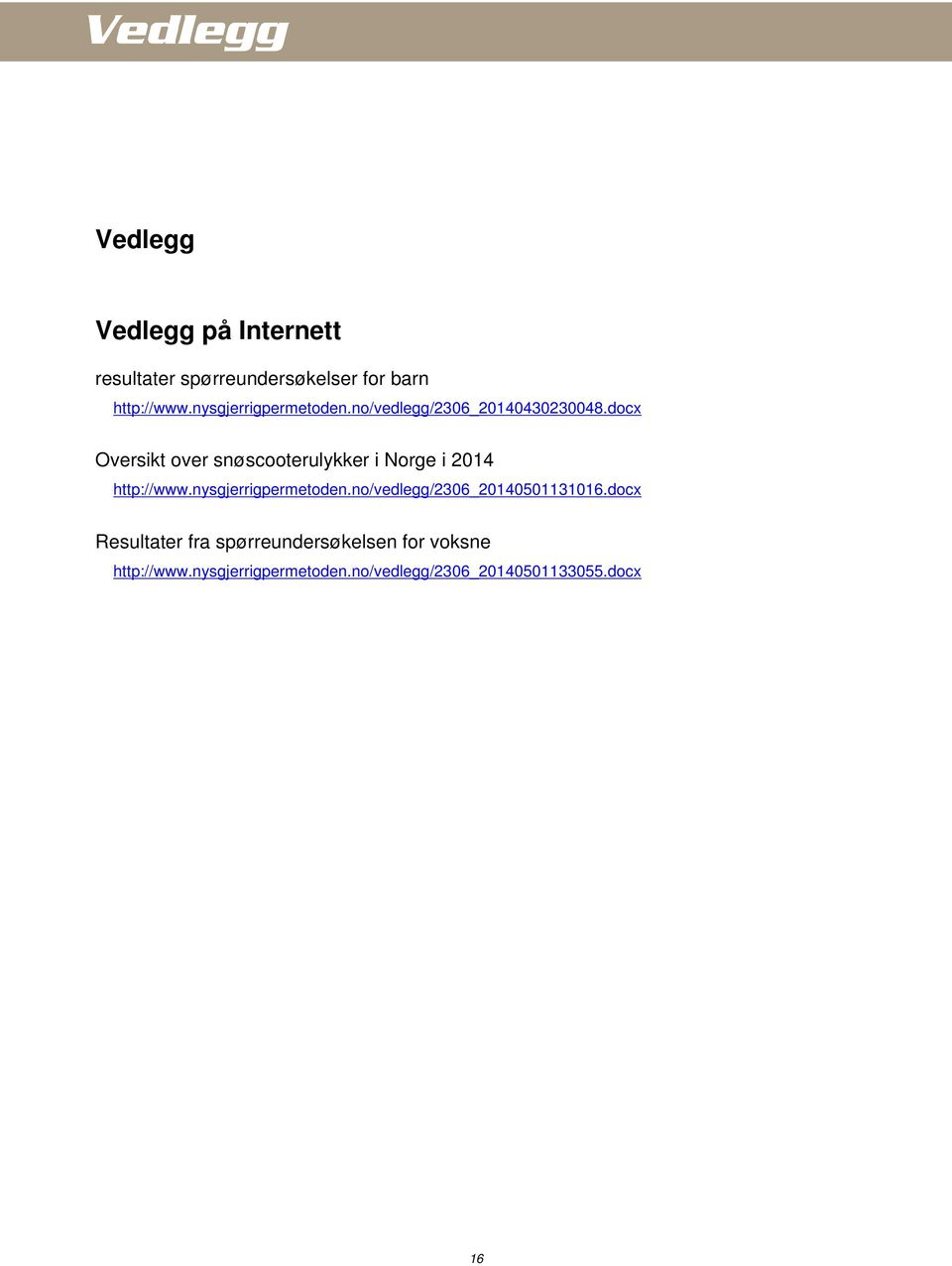docx Oversikt over snøscooterulykker i Norge i 2014 http://www.nysgjerrigpermetoden.