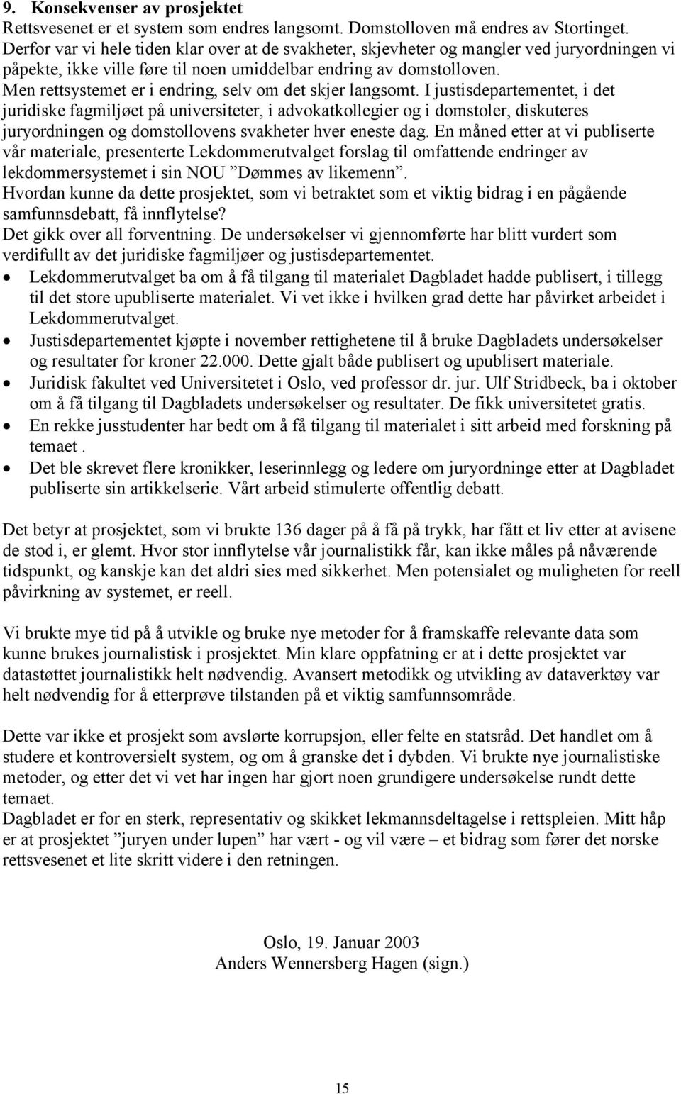 Men rettsystemet er i endring, selv om det skjer langsomt.