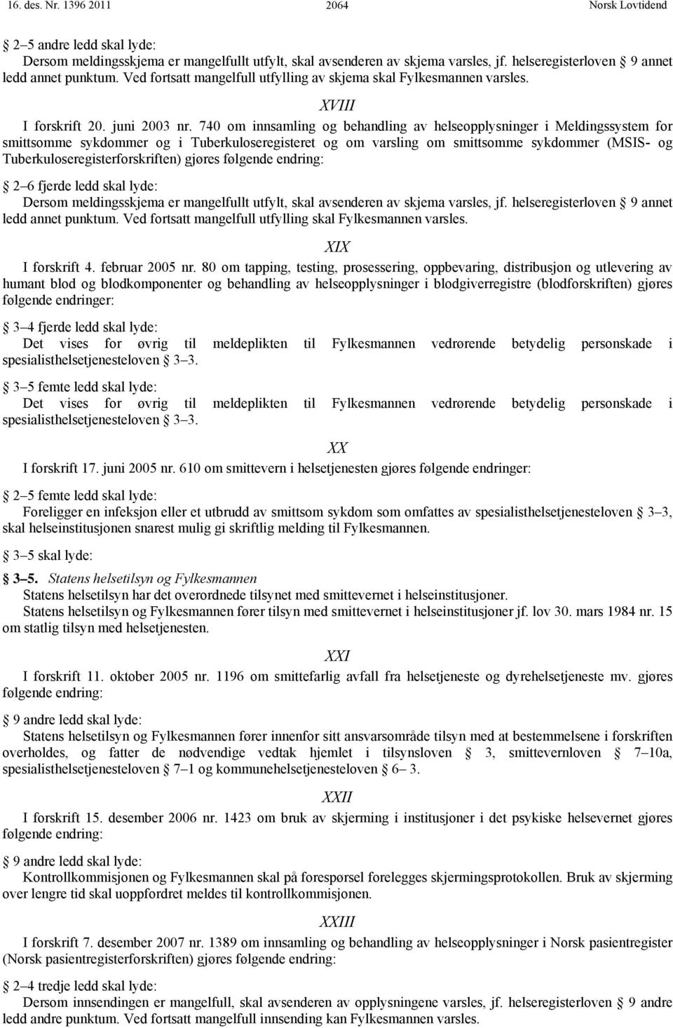 740 om innsamling og behandling av helseopplysninger i Meldingssystem for smittsomme sykdommer og i Tuberkuloseregisteret og om varsling om smittsomme sykdommer (MSIS- og