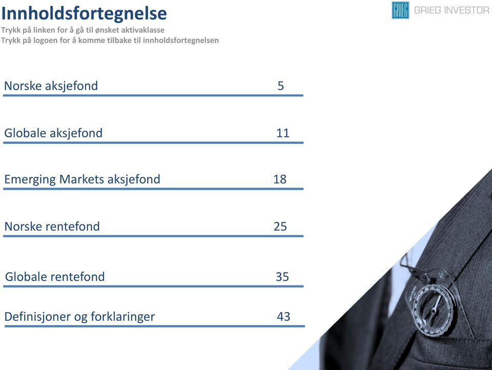 innholdsfortegnelsen Norske aksjefond 5 Globale aksjefond 11