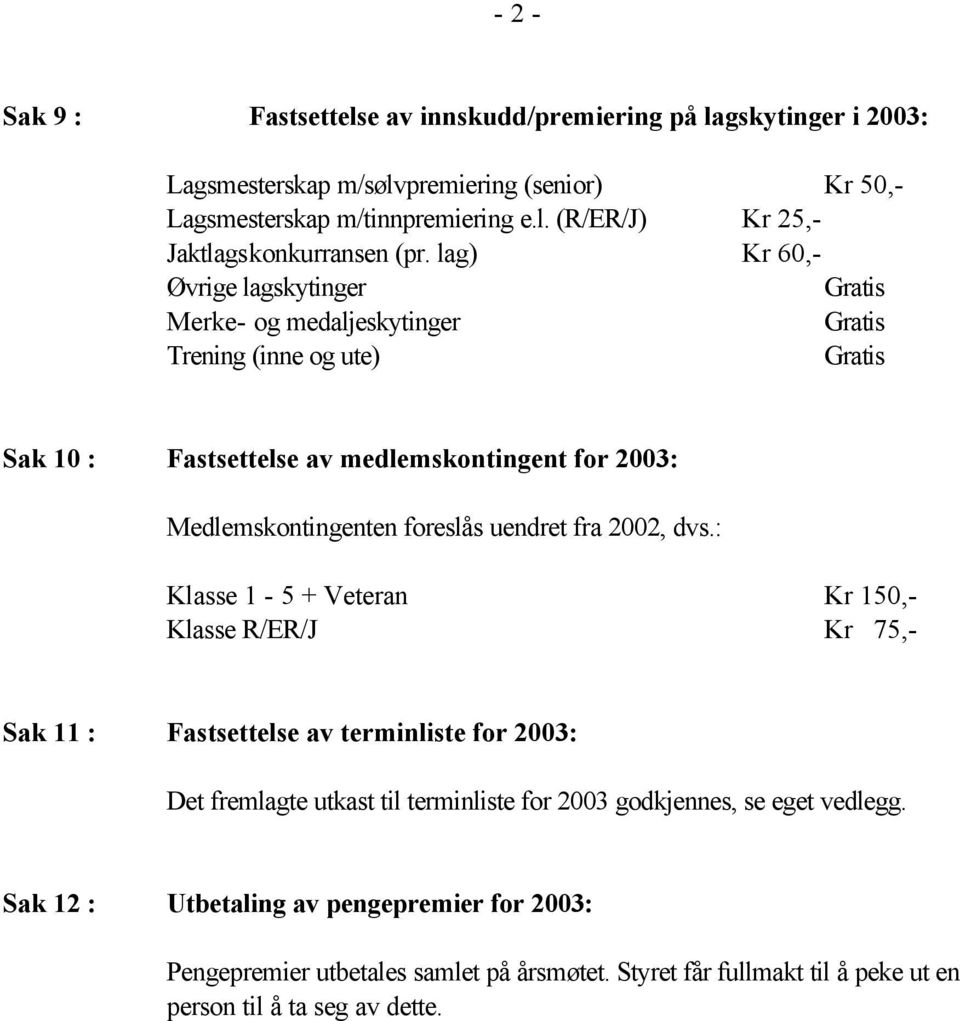 uendret fra 2002, dvs.