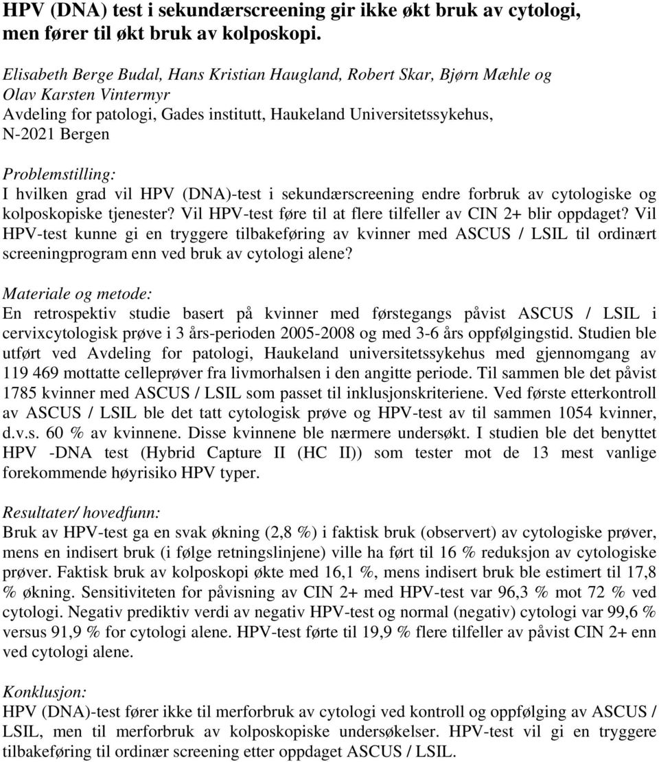 I hvilken grad vil HPV (DNA)-test i sekundærscreening endre forbruk av cytologiske og kolposkopiske tjenester? Vil HPV-test føre til at flere tilfeller av CIN 2+ blir oppdaget?