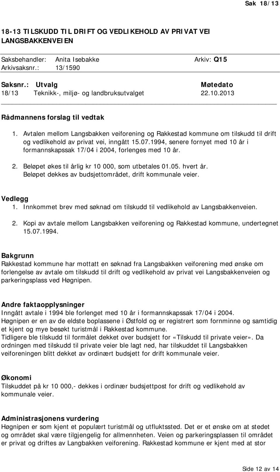 Avtalen mellom Langsbakken veiforening og Rakkestad kommune om tilskudd til drift og vedlikehold av privat vei, inngått 15.07.