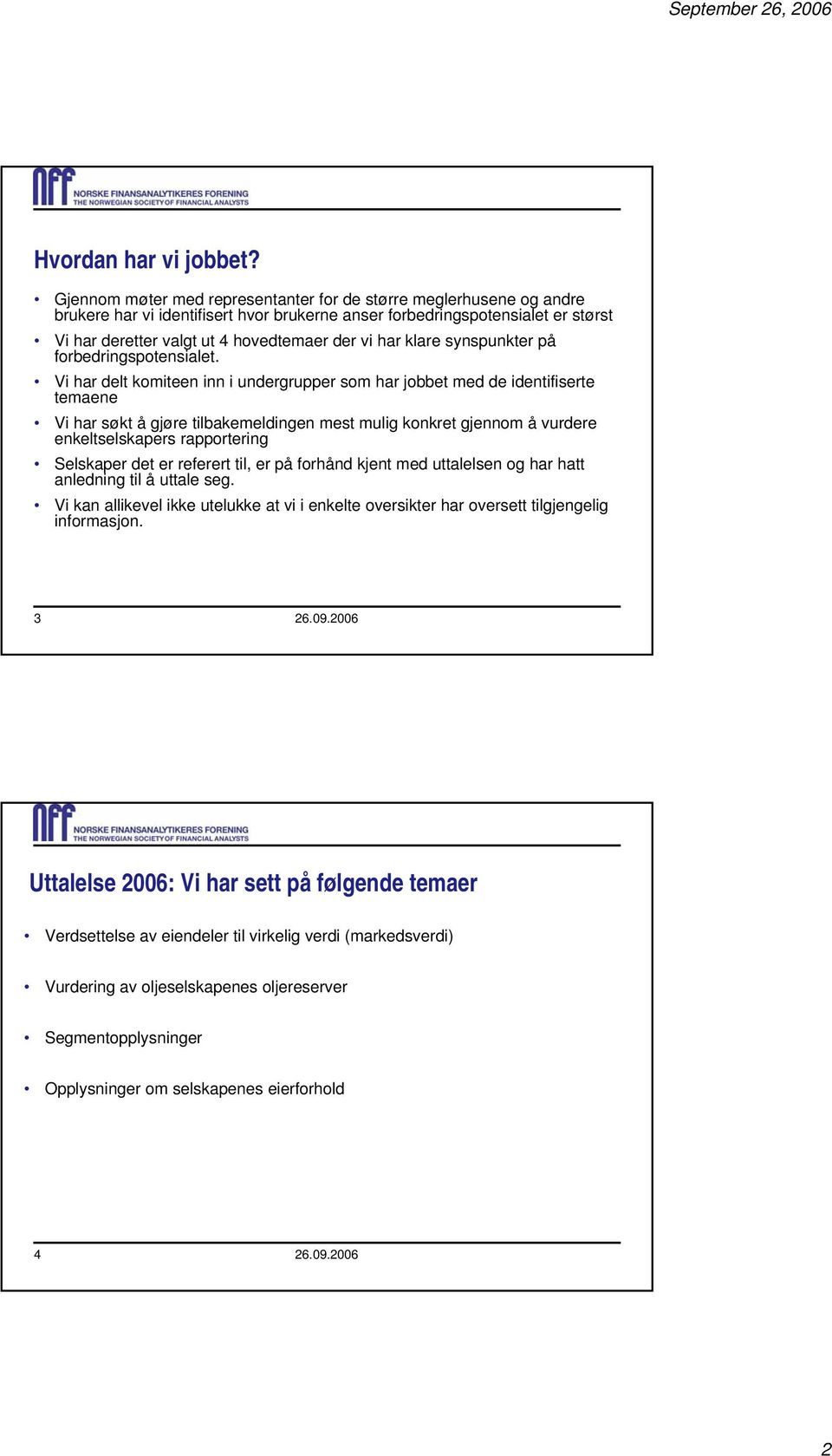 klare synspunkter på forbedringspotensialet.