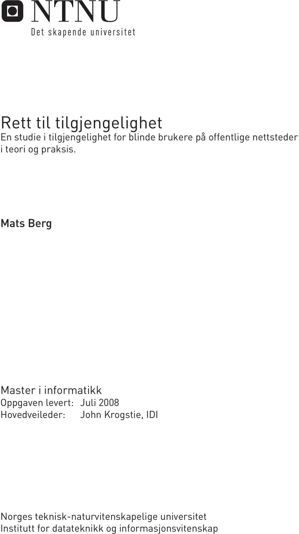 Mats Berg Master i informatikk Oppgaven levert: Juli 2008 Hovedveileder: