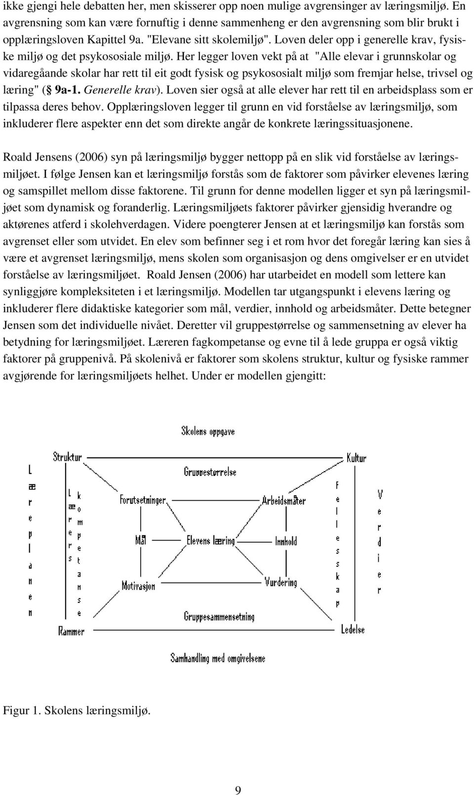 Loven deler opp i generelle krav, fysiske miljø og det psykososiale miljø.