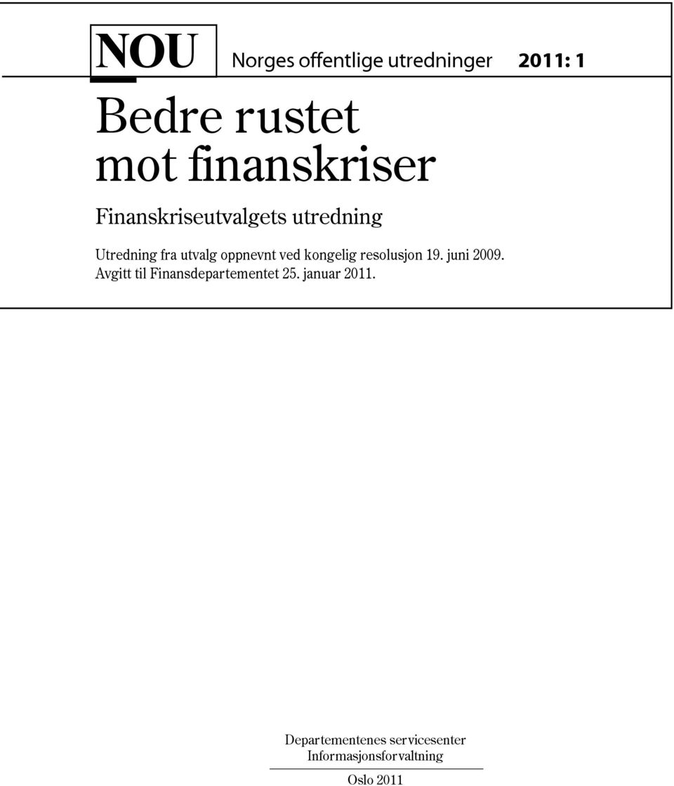 oppnevnt ved kongelig resolusjon 19. juni 2009.