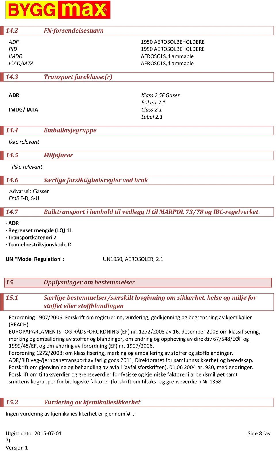 6 Særlige forsiktighetsregler ved bruk Advarsel: Gasser EmS F-D, S-U 14.