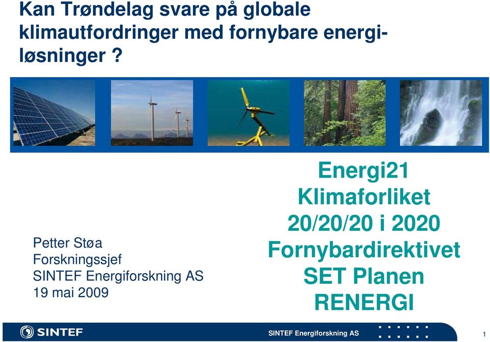 Petter Støa Forskningssjef 19 mai 2009 Energi21