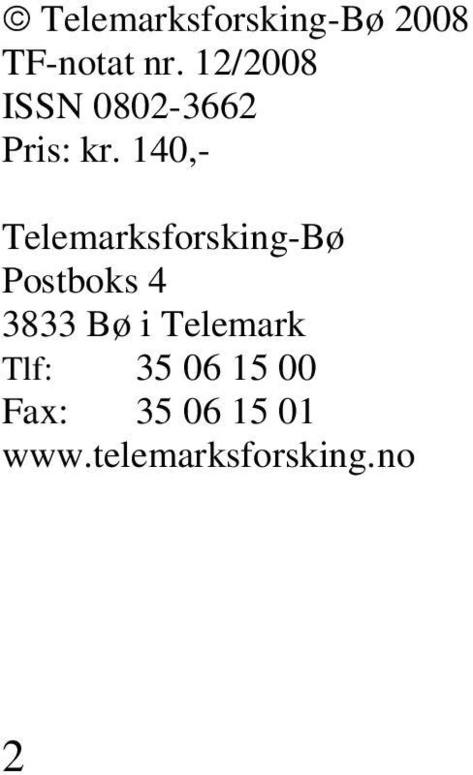 140,- Telemarksforsking-Bø Postboks 4 3833 Bø i