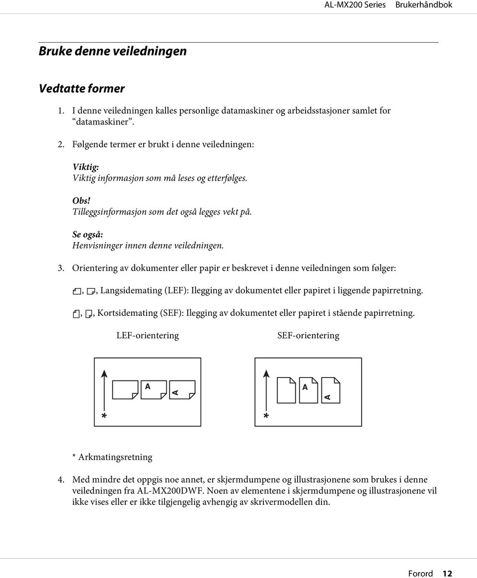 3. Orientering av dokumenter eller papir er beskrevet i denne veiledningen som følger:,, Langsidemating (LEF): Ilegging av dokumentet eller papiret i liggende papirretning.