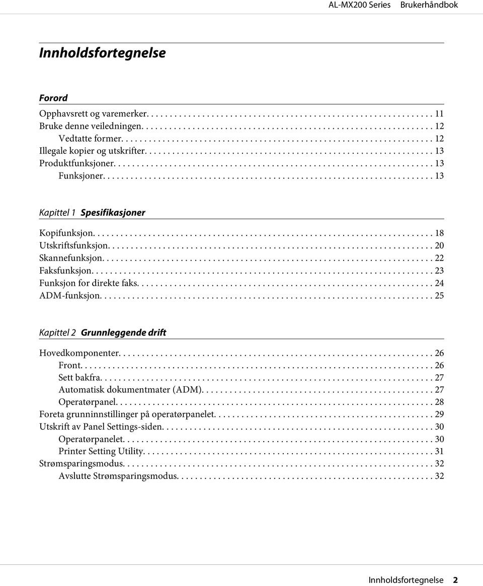 .. 25 Kapittel 2 Grunnleggende drift Hovedkomponenter... 26 Front... 26 Sett bakfra... 27 Automatisk dokumentmater (ADM)... 27 Operatørpanel.