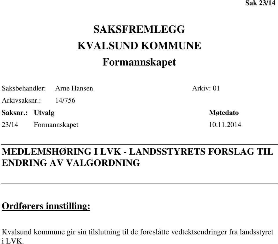 2014 MEDLEMSHØRING I LVK - LANDSSTYRETS FORSLAG TIL ENDRING AV VALGORDNING Ordførers