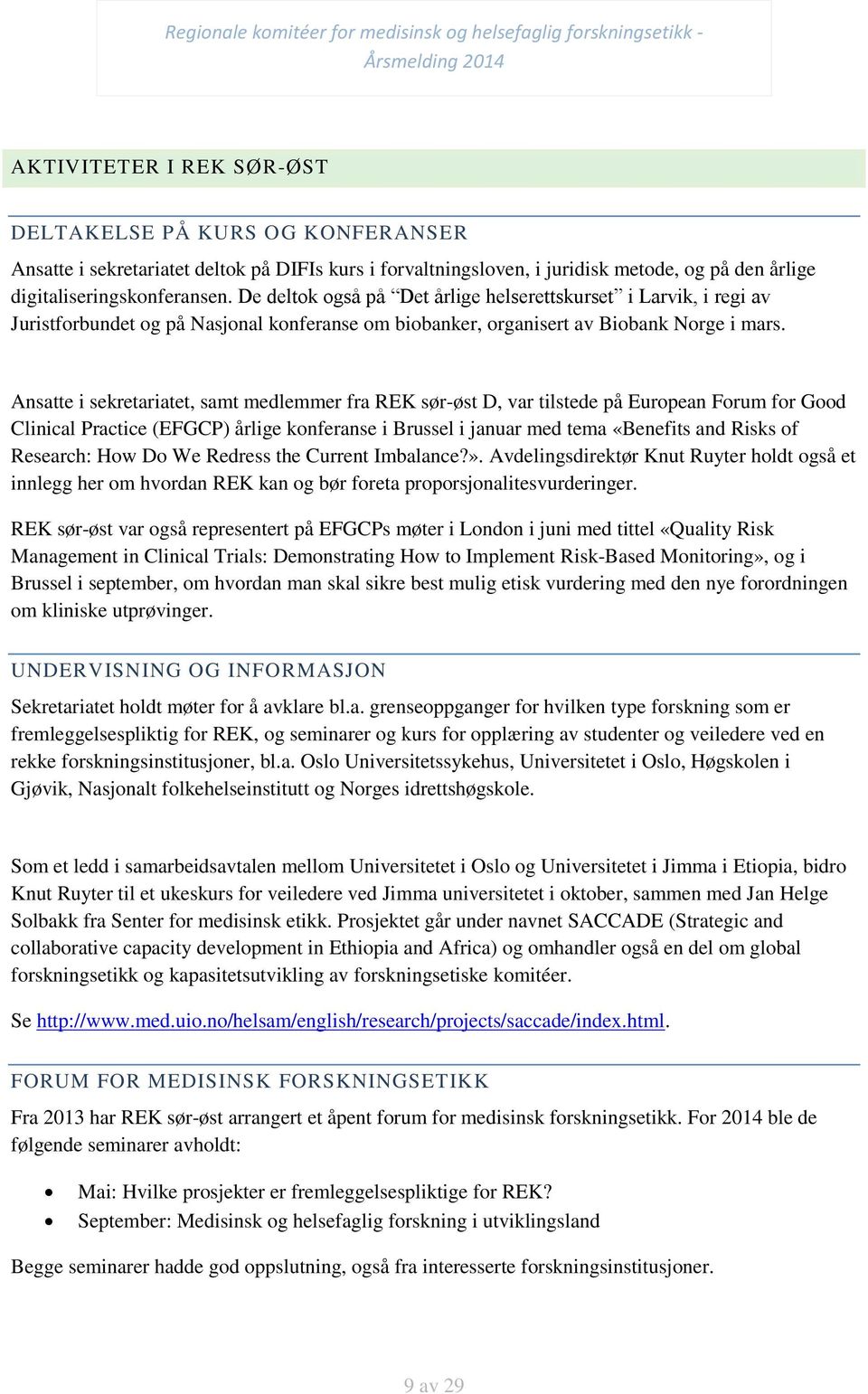 Ansatte i sekretariatet, samt medlemmer fra REK sør-øst D, var tilstede på European Forum for Good Clinical Practice (EFGCP) årlige konferanse i Brussel i januar med tema «Benefits and Risks of