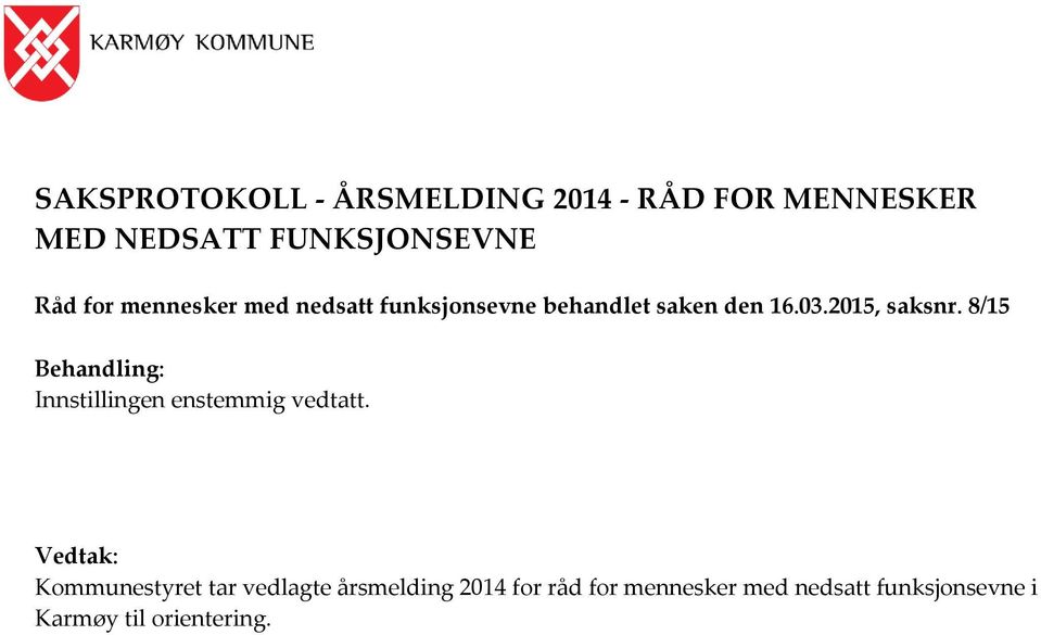 8/15 Behandling: Innstillingen enstemmig vedtatt.