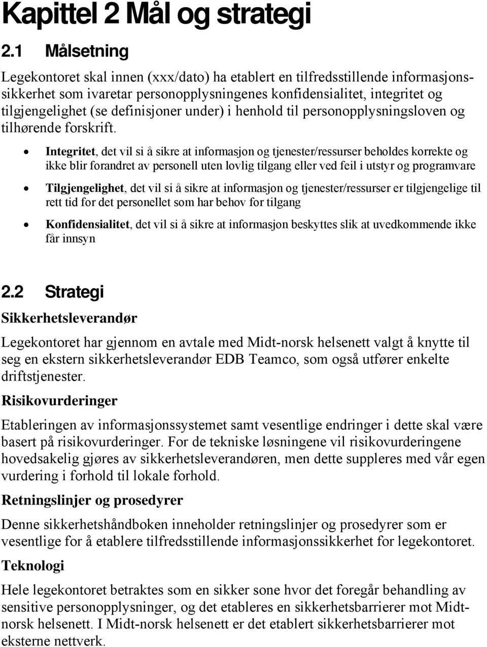 definisjoner under) i henhold til personopplysningsloven og tilhørende forskrift.