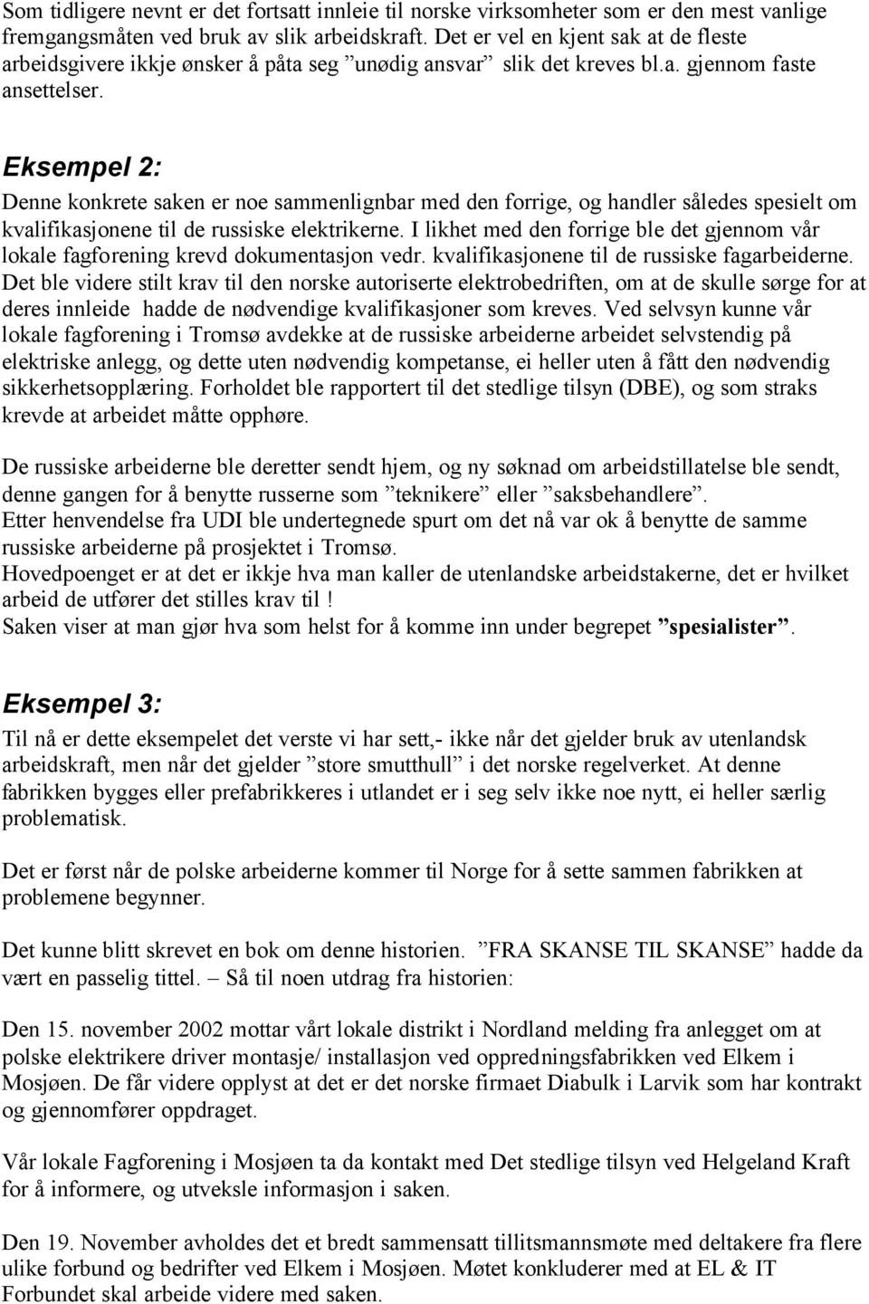 Eksempel 2: Denne konkrete saken er noe sammenlignbar med den forrige, og handler således spesielt om kvalifikasjonene til de russiske elektrikerne.