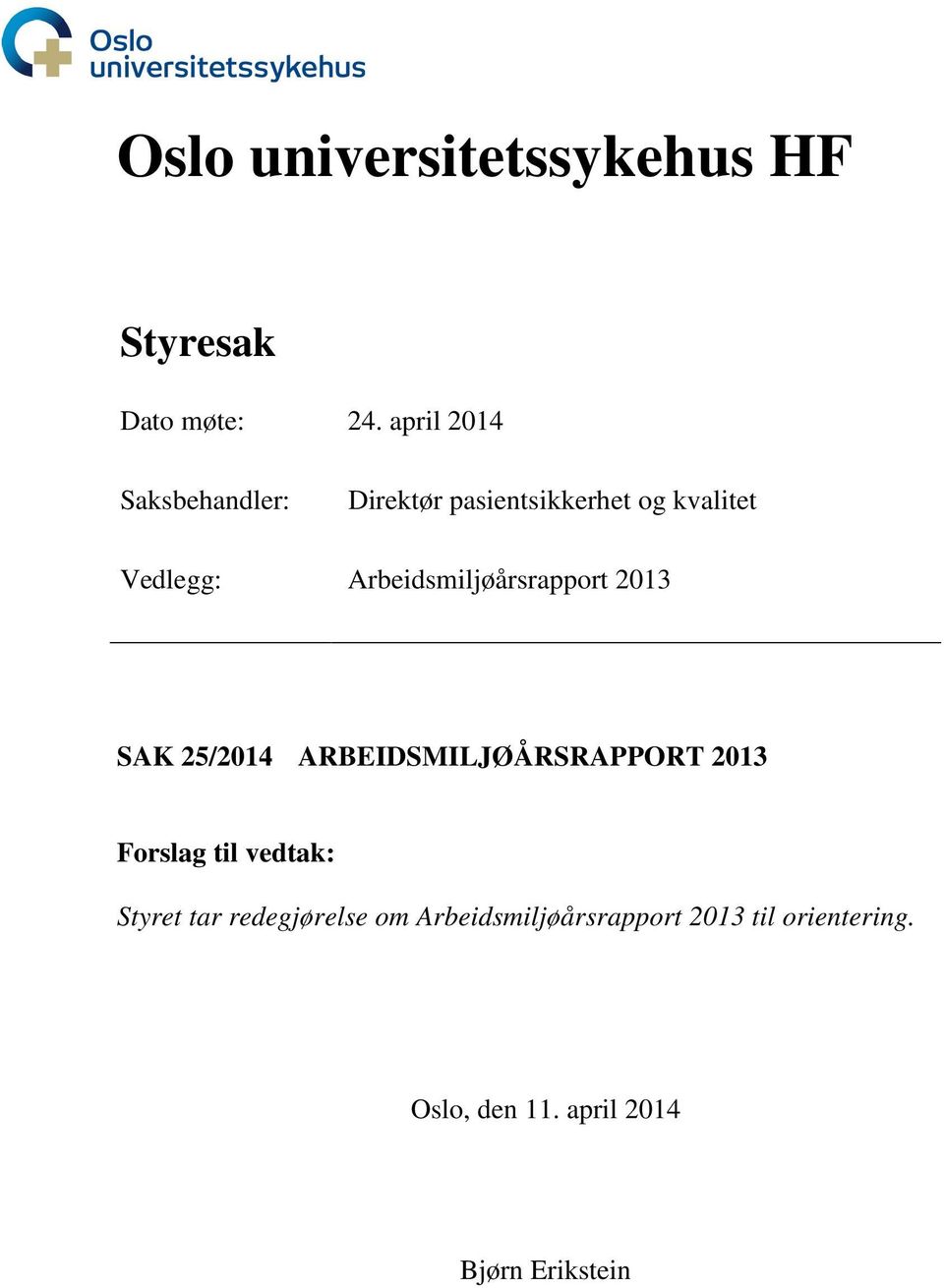 Arbeidsmiljøårsrapport 2013 SAK 25/2014 ARBEIDSMILJØÅRSRAPPORT 2013 Forslag til