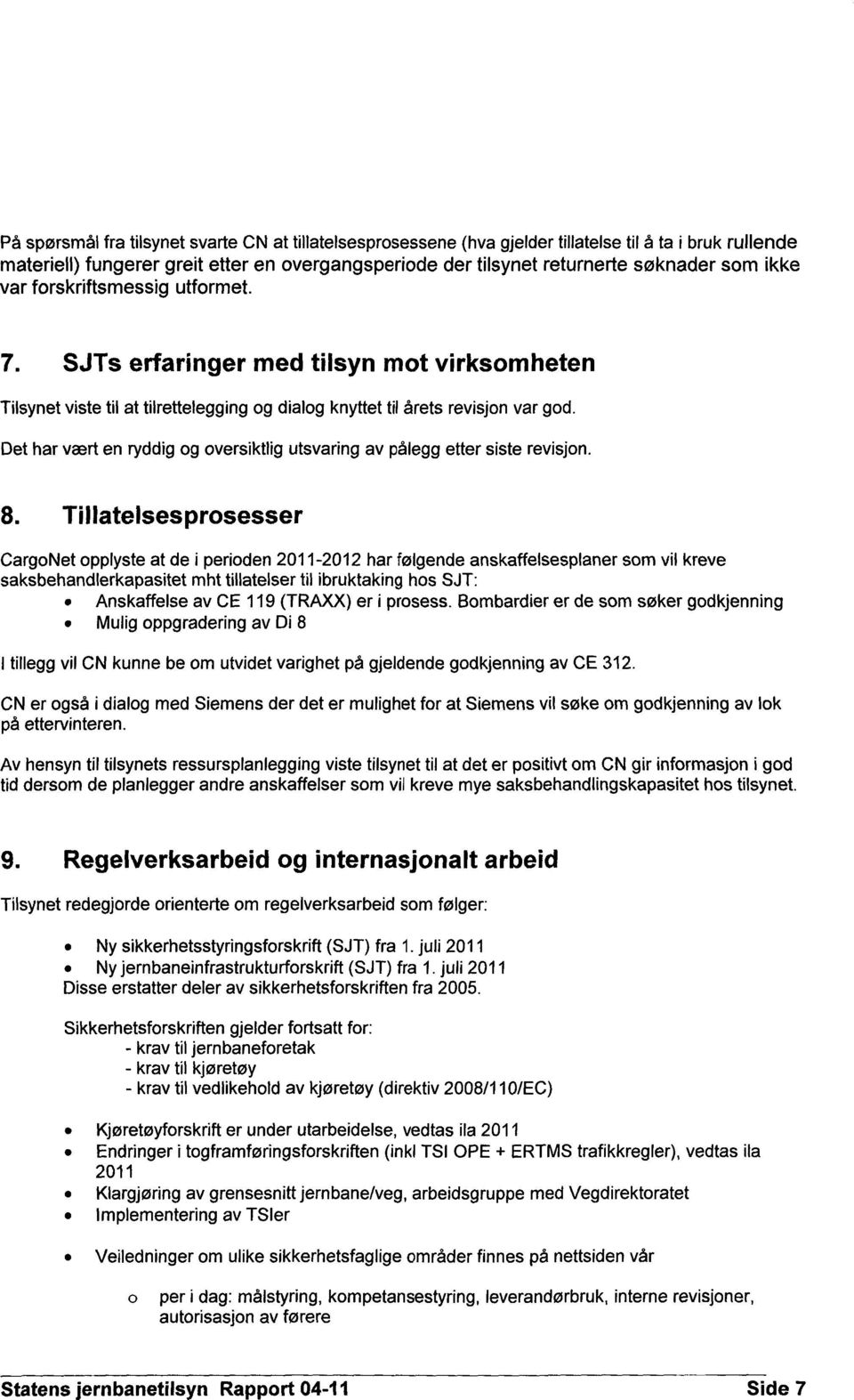 Det har vært en ryddig og oversiktlig utsvaring av pålegg etter siste revisjon.