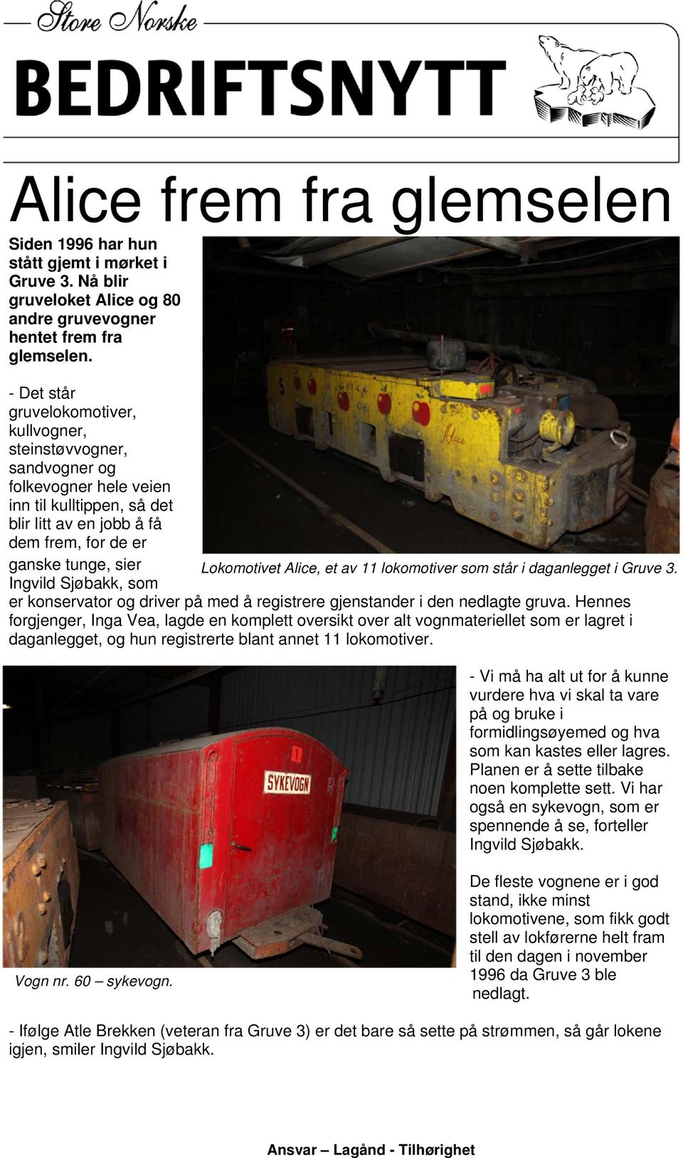Alice, et av 11 lokomotiver som står i daganlegget i Gruve 3. Ingvild Sjøbakk, som er konservator og driver på med å registrere gjenstander i den nedlagte gruva.