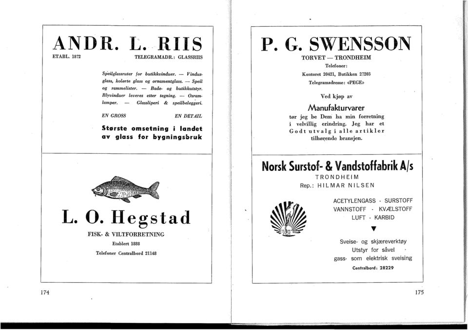 assliperi & speilbeleggeri. EN GROSS EN DETAIL Største omsetning i landet av glass for bygningsbruk P. G. SWENSSON TORVET Telefoner: Kontoret 20421, Butikken 27203 Telegramadresse: «PEGE» Ved kjøp av Manufakturvarer tør jeg be Dem lia min forretning i velvillig erindring.