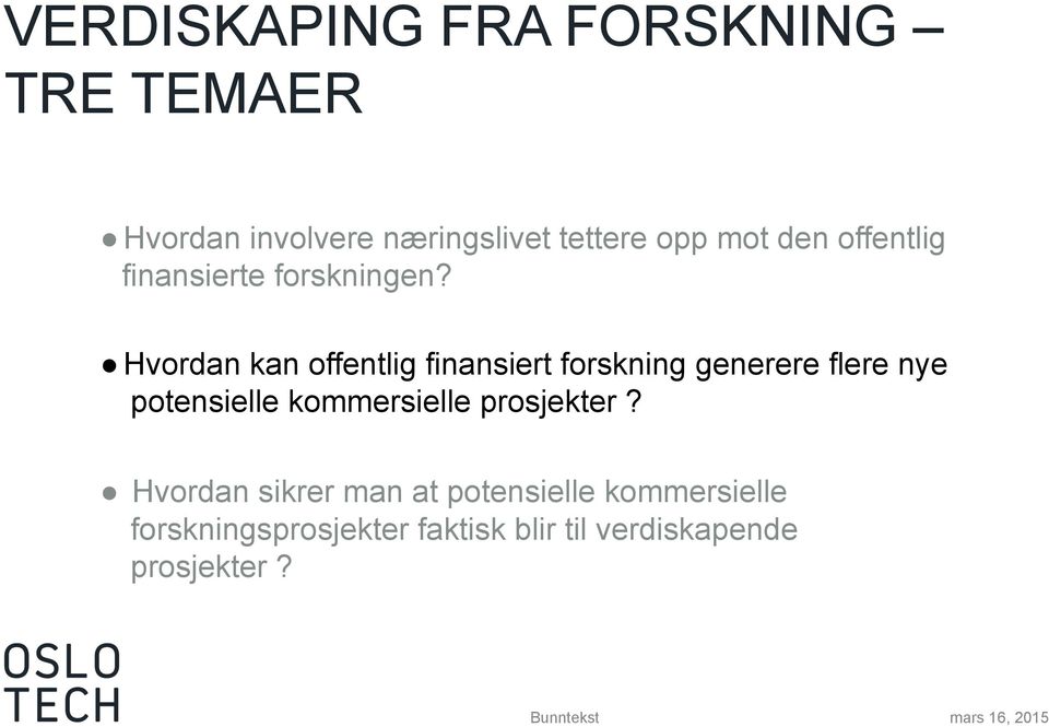 Hvordan kan offentlig finansiert forskning generere flere nye potensielle