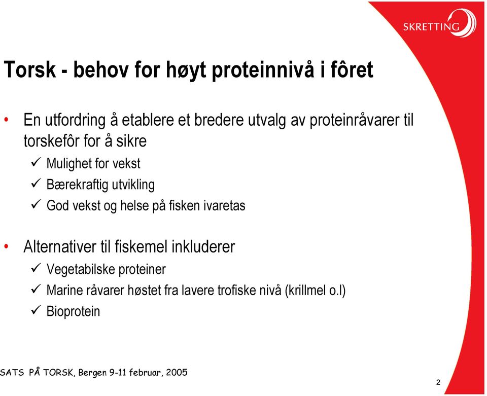 God vekst og helse på fisken ivaretas Alternativer til fiskemel inkluderer