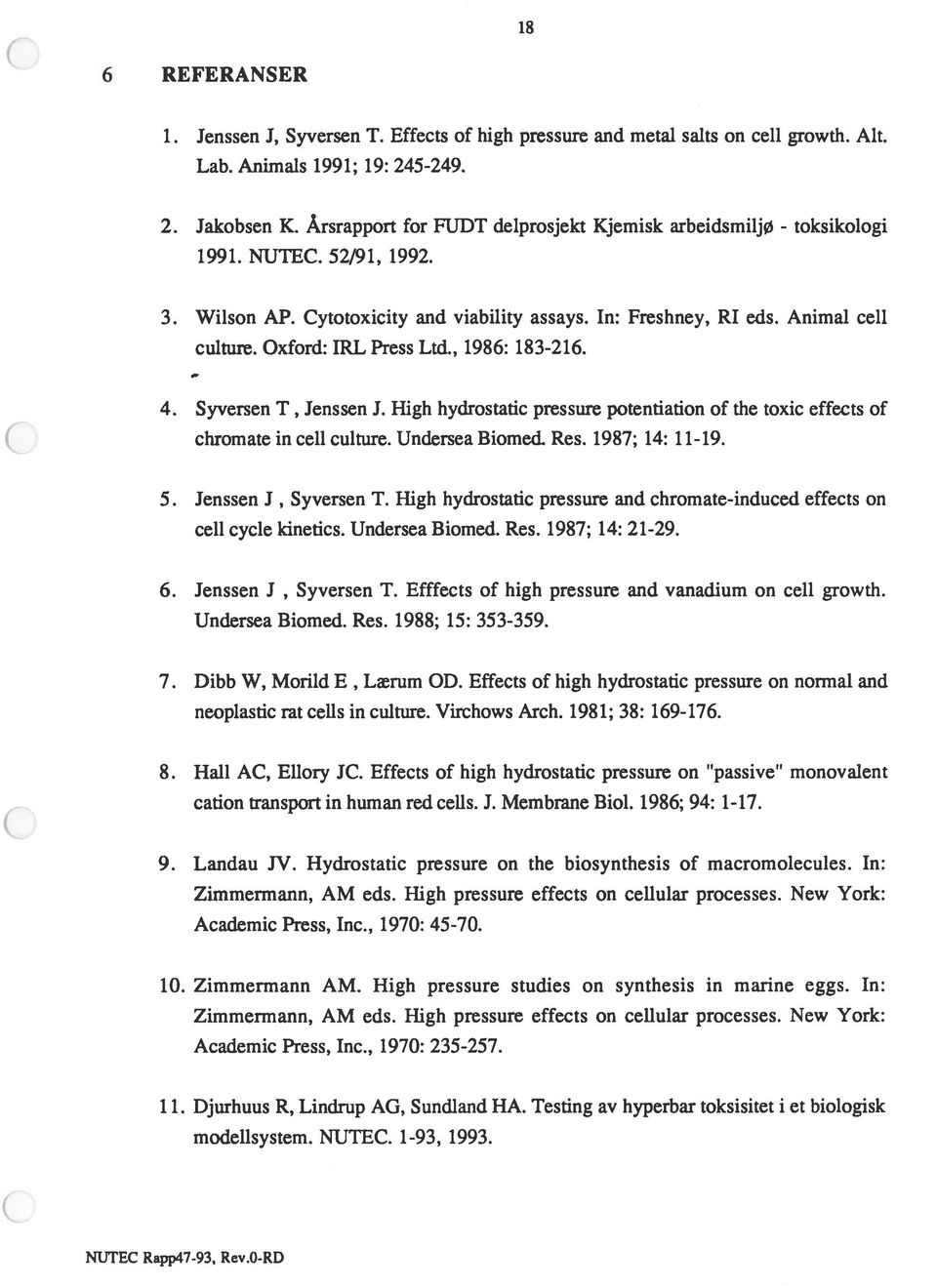 Oxford: IRL Press Ltd., 1986: 183-2 16. 4. Syversen T, Jenssen J. High hydrostatic pressure potentiation of the toxic effects of chromate in cell culture. Undersea Biomed. Res. 1987; 14: 11-19. 5.