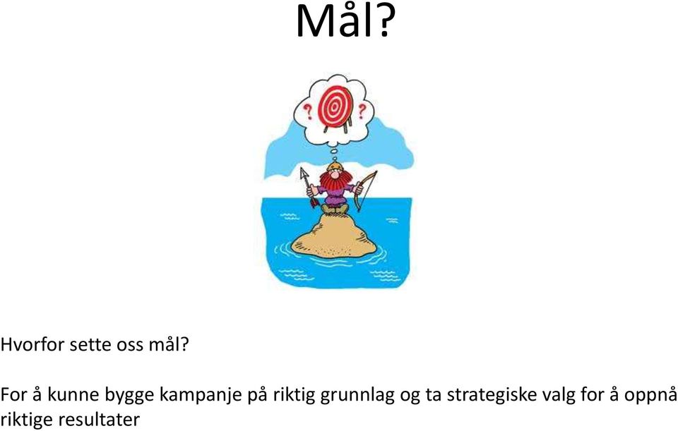 riktig grunnlag og ta