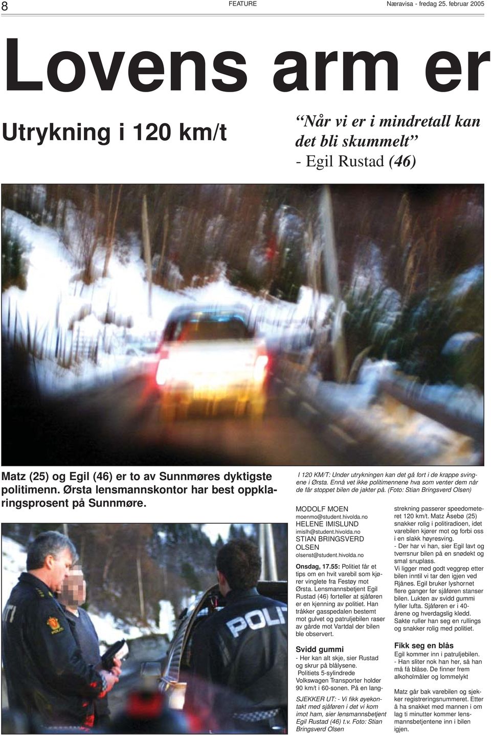 Ørsta lensmannskontor har best oppklaringsprosent på Sunnmøre. I 120 KM/T: Under utrykningen kan det gå fort i de krappe svingene i Ørsta.