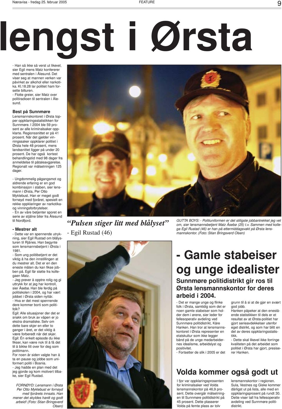 Best på Sunnmøre Lensmannskontoret i Ørsta topper oppklaringsstatistikken for Sunnmøre. I 2004 ble 59 prosent av alle kriminalsaker oppklarte. Regionssnittet er på 41 prosent.