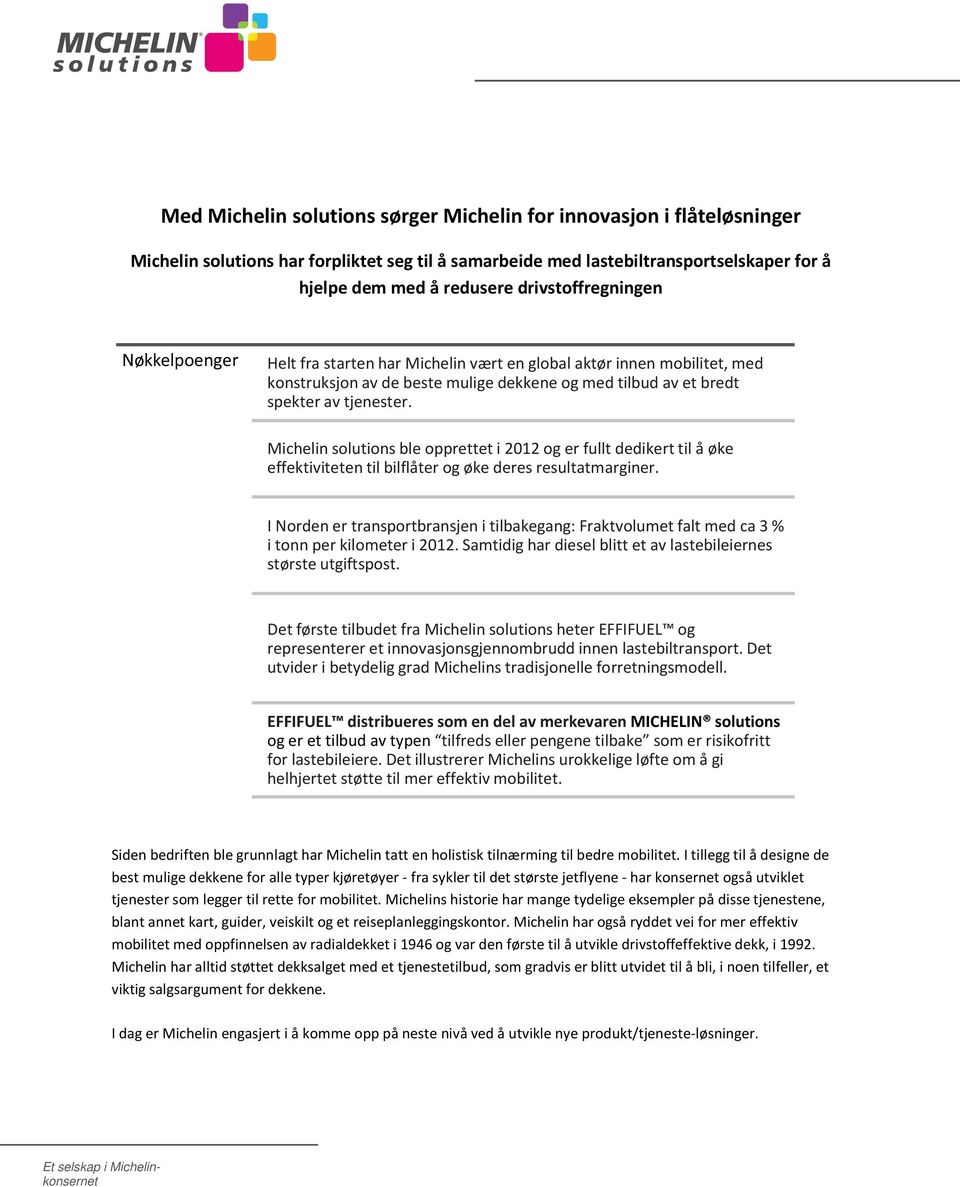 Michelin solutions ble opprettet i 2012 og er fullt dedikert til å øke effektiviteten til bilflåter og øke deres resultatmarginer.