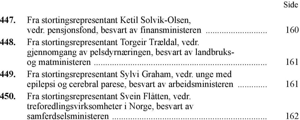 .. 161 449. Fra stortingsrepresentant Sylvi Graham, vedr.