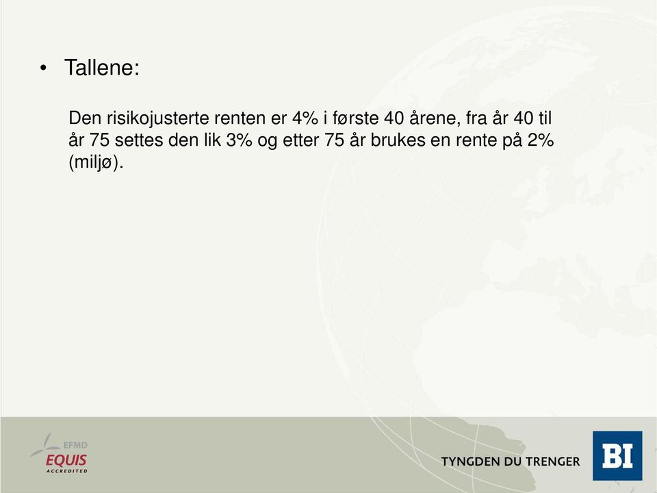 til år 75 settes den lik 3% og