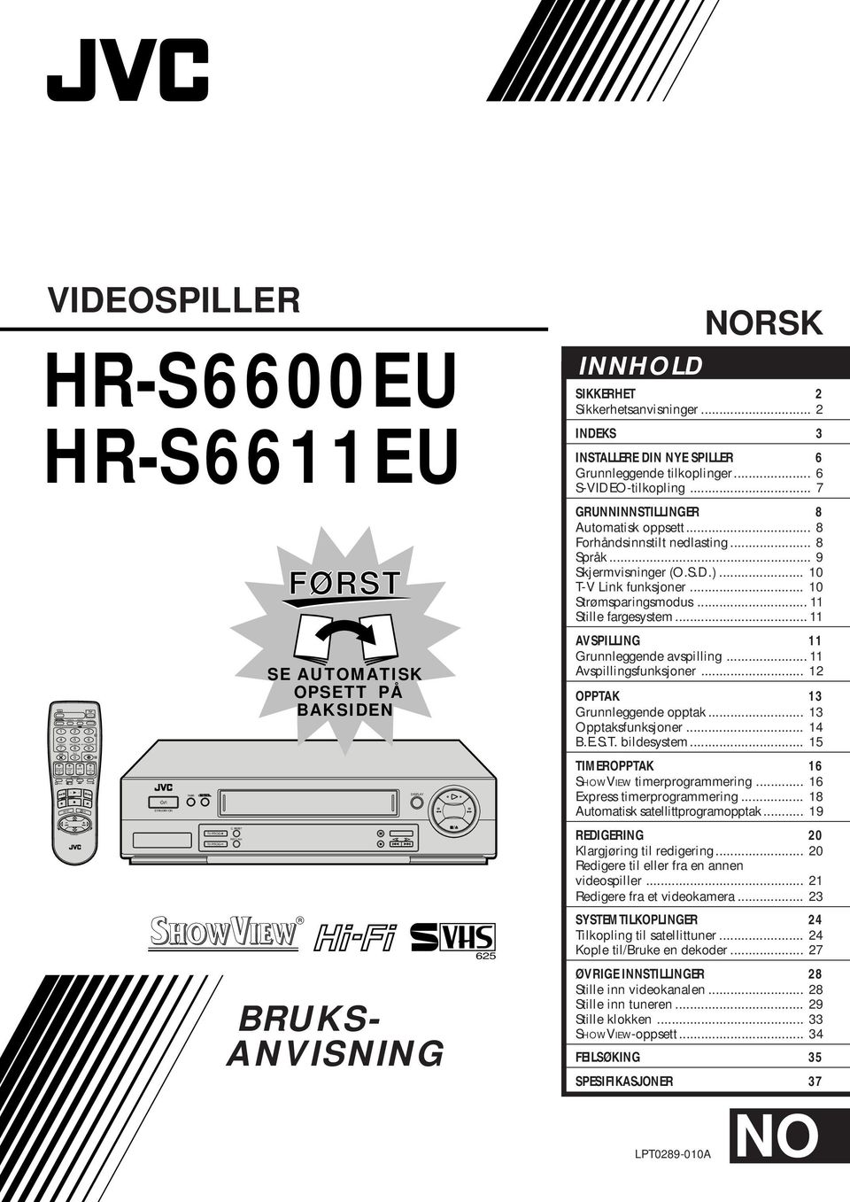 RESET REC LINK FØRST SE AUTOMATISK OPSETT PÅ BAKSIDEN DISPLAY BRUKS- ANVISNING 6 INNHOLD LPT089-00A NORSK SIKKERHET Sikkerhetsanvisninger.