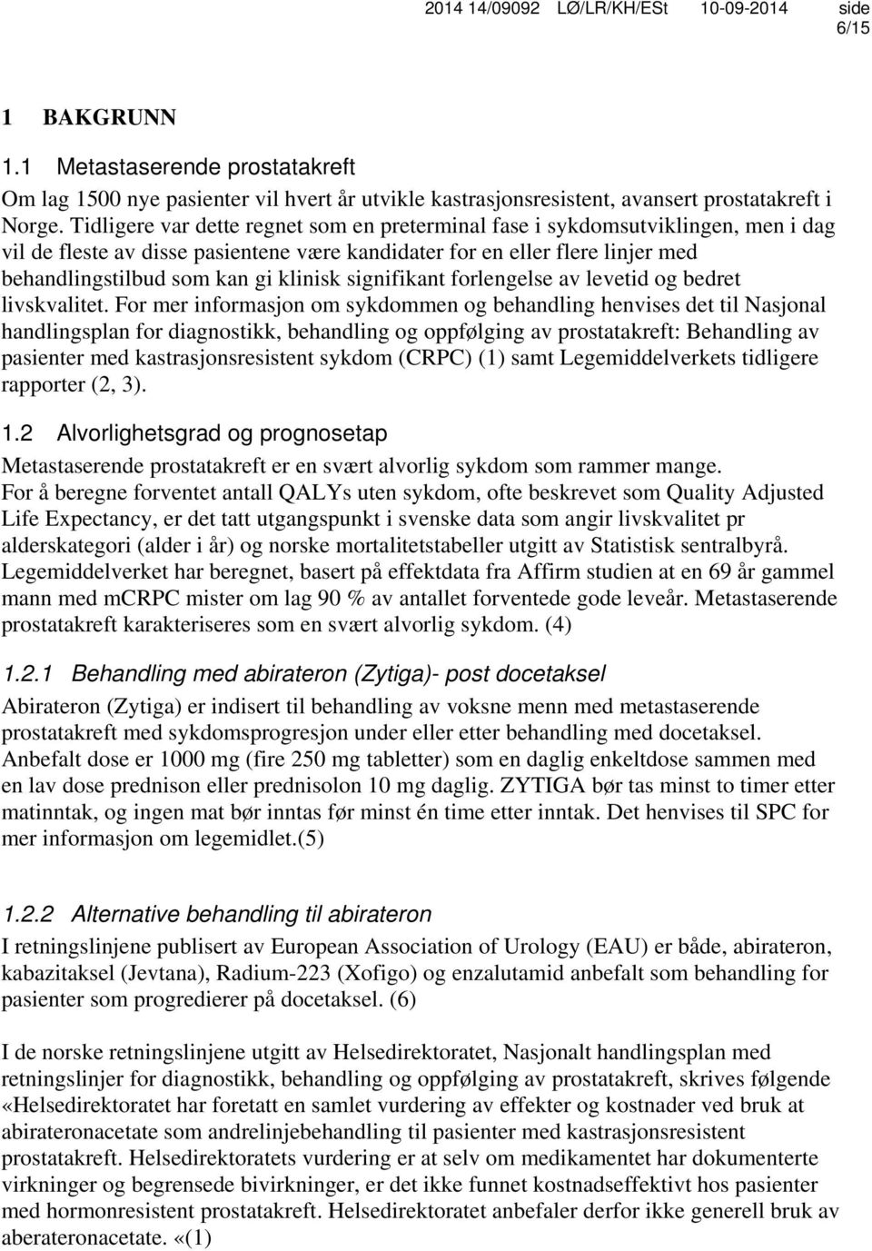 signifikant forlengelse av levetid og bedret livskvalitet.