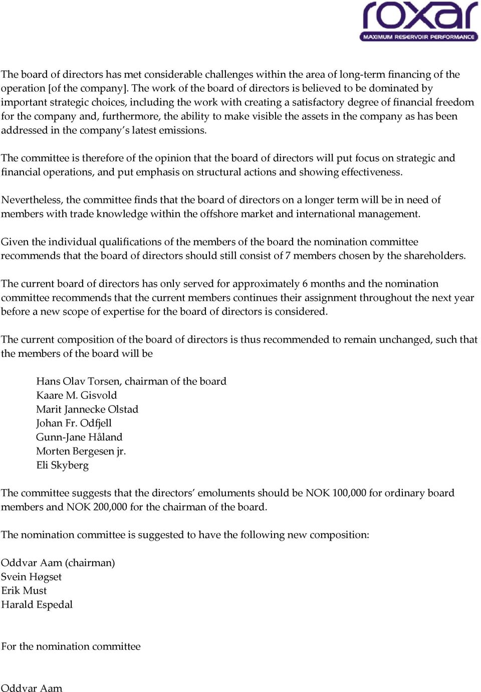 furthermore, the ability to make visible the assets in the company as has been addressed in the company s latest emissions.