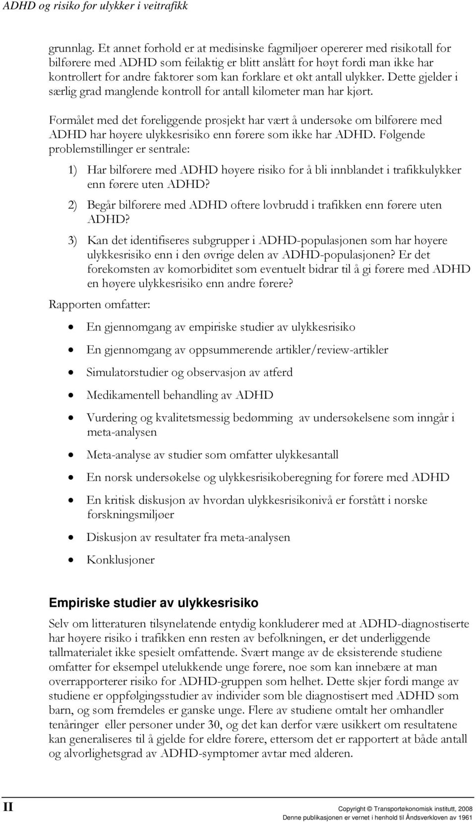 et økt antall ulykker. Dette gjelder i særlig grad manglende kontroll for antall kilometer man har kjørt.