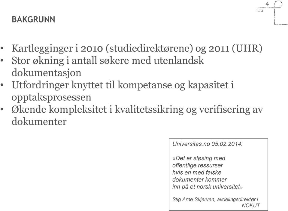 kvalitetssikring og verifisering av dokumenter Universitas.no 05.02.