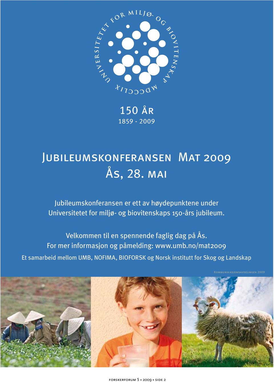150-års jubileum. Velkommen til en spennende faglig dag på Ås. For mer informasjon og påmelding: www.