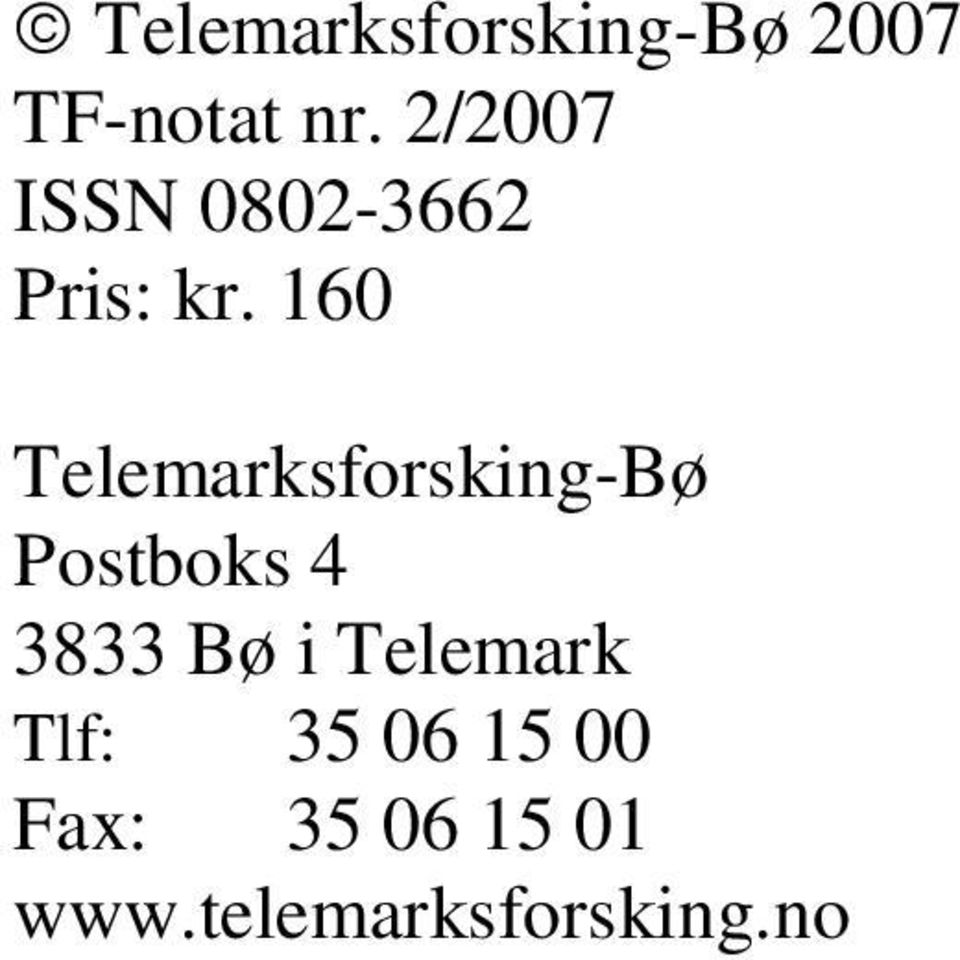 160 Telemarksforsking-Bø Postboks 4 3833 Bø i